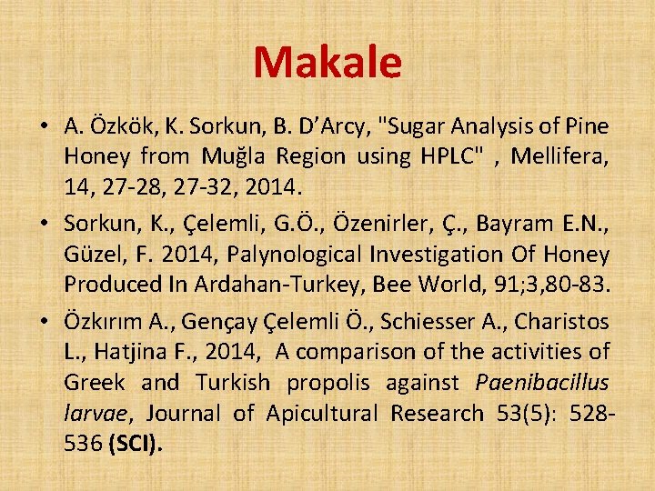 Makale • A. Özkök, K. Sorkun, B. D’Arcy, "Sugar Analysis of Pine Honey from
