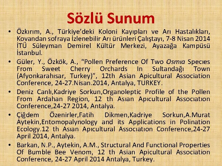 Sözlü Sunum • Özkırım, A. , Türkiye’deki Koloni Kayıpları ve Arı Hastalıkları, Kovandan sofraya