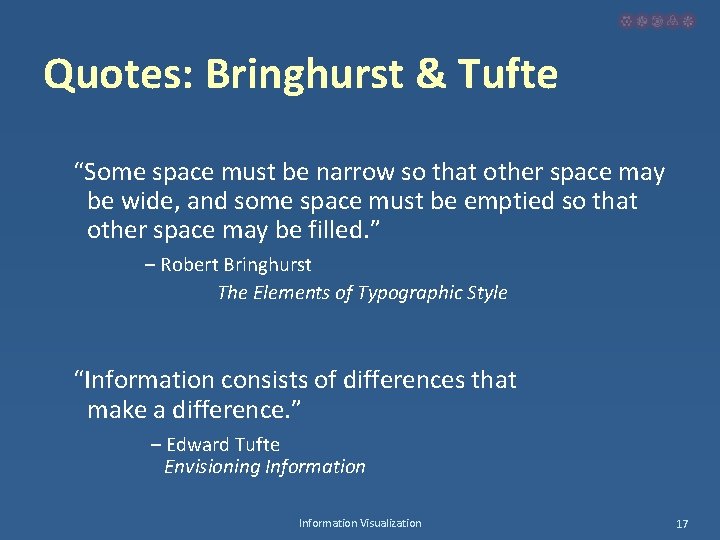 Quotes: Bringhurst & Tufte “Some space must be narrow so that other space may