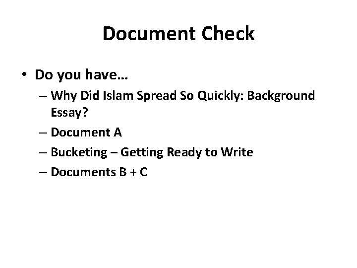 Document Check • Do you have… – Why Did Islam Spread So Quickly: Background