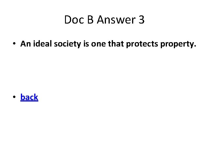 Doc B Answer 3 • An ideal society is one that protects property. •