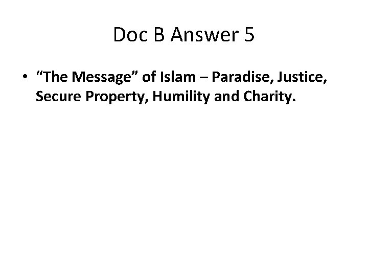 Doc B Answer 5 • “The Message” of Islam – Paradise, Justice, Secure Property,