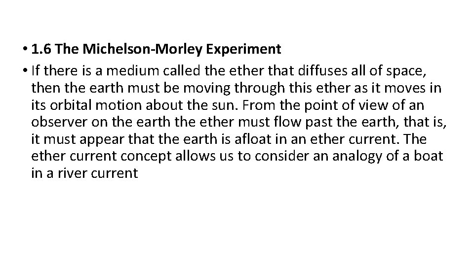  • 1. 6 The Michelson-Morley Experiment • If there is a medium called