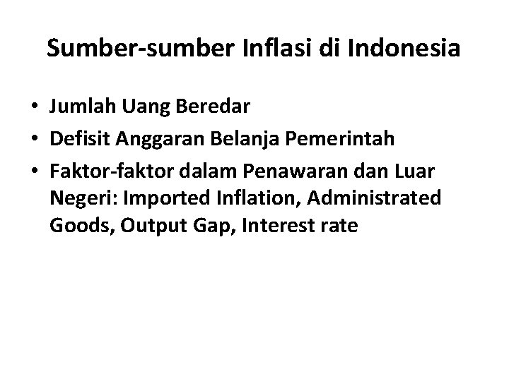 Sumber-sumber Inflasi di Indonesia • Jumlah Uang Beredar • Defisit Anggaran Belanja Pemerintah •