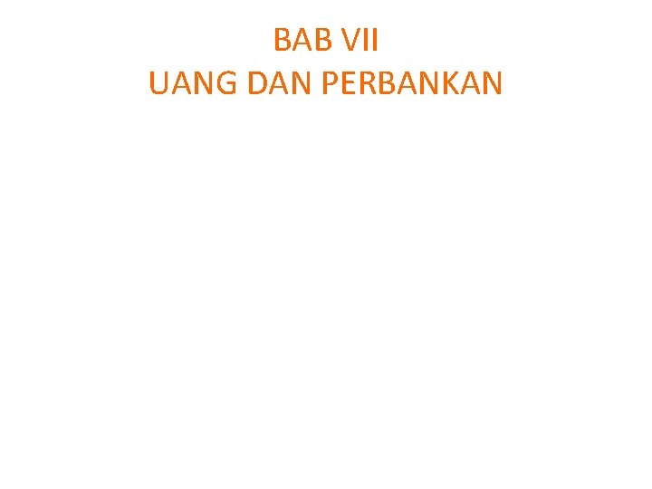 BAB VII UANG DAN PERBANKAN 