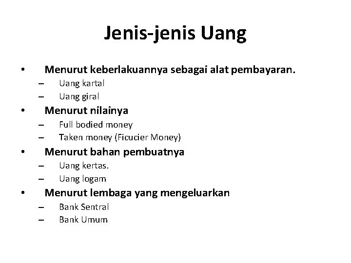 Jenis-jenis Uang Menurut keberlakuannya sebagai alat pembayaran. • – – Uang kartal Uang giral