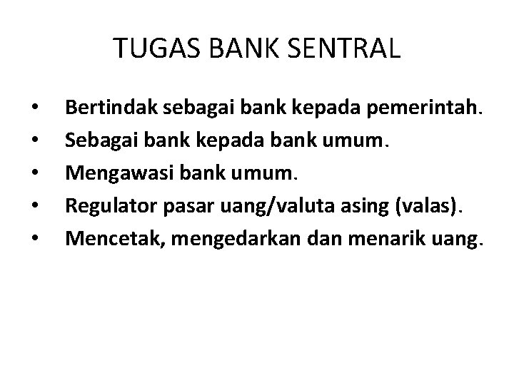 TUGAS BANK SENTRAL • • • Bertindak sebagai bank kepada pemerintah. Sebagai bank kepada
