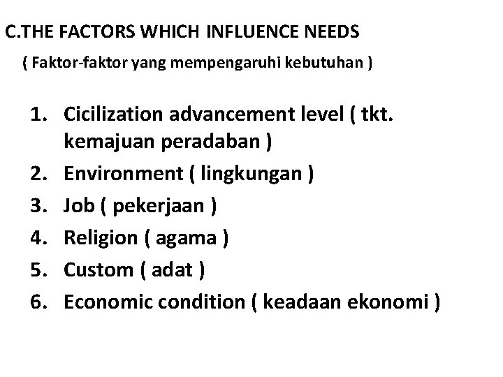 C. THE FACTORS WHICH INFLUENCE NEEDS ( Faktor-faktor yang mempengaruhi kebutuhan ) 1. Cicilization