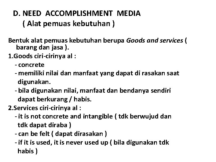 D. NEED ACCOMPLISHMENT MEDIA ( Alat pemuas kebutuhan ) Bentuk alat pemuas kebutuhan berupa