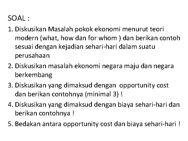 SOAL : 1. Diskusikan Masalah pokok ekonomi menurut teori modern (what, how dan for