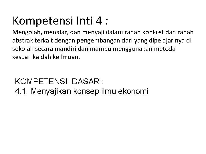 Kompetensi Inti 4 : Mengolah, menalar, dan menyaji dalam ranah konkret dan ranah abstrak