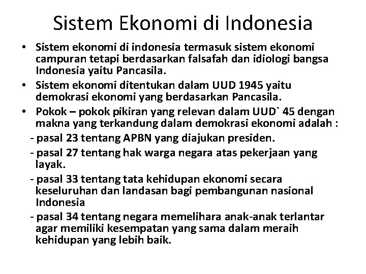 Sistem Ekonomi di Indonesia • Sistem ekonomi di indonesia termasuk sistem ekonomi campuran tetapi