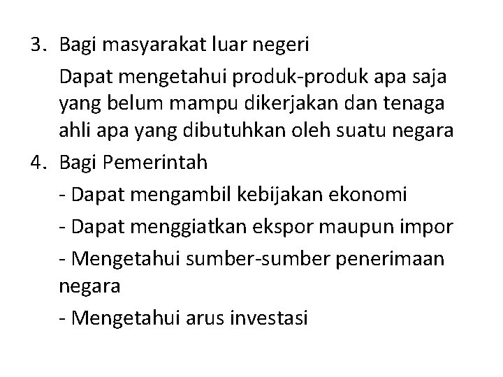 3. Bagi masyarakat luar negeri Dapat mengetahui produk-produk apa saja yang belum mampu dikerjakan