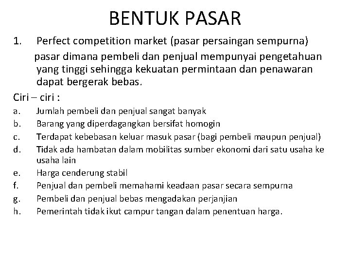 BENTUK PASAR 1. Perfect competition market (pasar persaingan sempurna) pasar dimana pembeli dan penjual