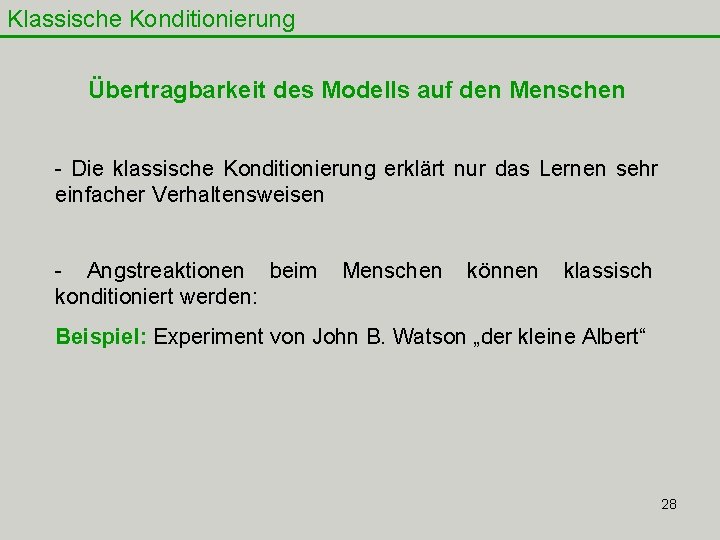 Klassische Konditionierung Übertragbarkeit des Modells auf den Menschen - Die klassische Konditionierung erklärt nur