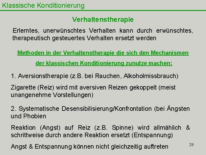 Klassische Konditionierung Verhaltenstherapie Erlerntes, unerwünschtes Verhalten kann durch erwünschtes, therapeutisch gesteuertes Verhalten ersetzt werden