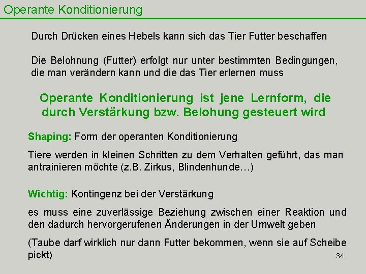 Operante Konditionierung Durch Drücken eines Hebels kann sich das Tier Futter beschaffen Die Belohnung Operante Konditionierung Durch Drücken eines Hebels kann sich das Tier Futter beschaffen Die Belohnung