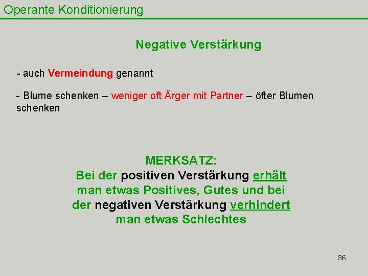 Operante Konditionierung Negative Verstärkung - auch Vermeindung genannt - Blume schenken – weniger oft Operante Konditionierung Negative Verstärkung - auch Vermeindung genannt - Blume schenken – weniger oft