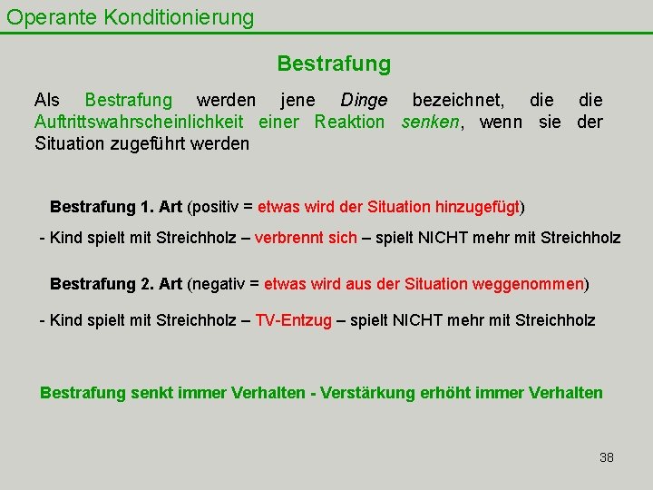 Operante Konditionierung Bestrafung Als Bestrafung werden jene Dinge bezeichnet, die Auftrittswahrscheinlichkeit einer Reaktion senken,