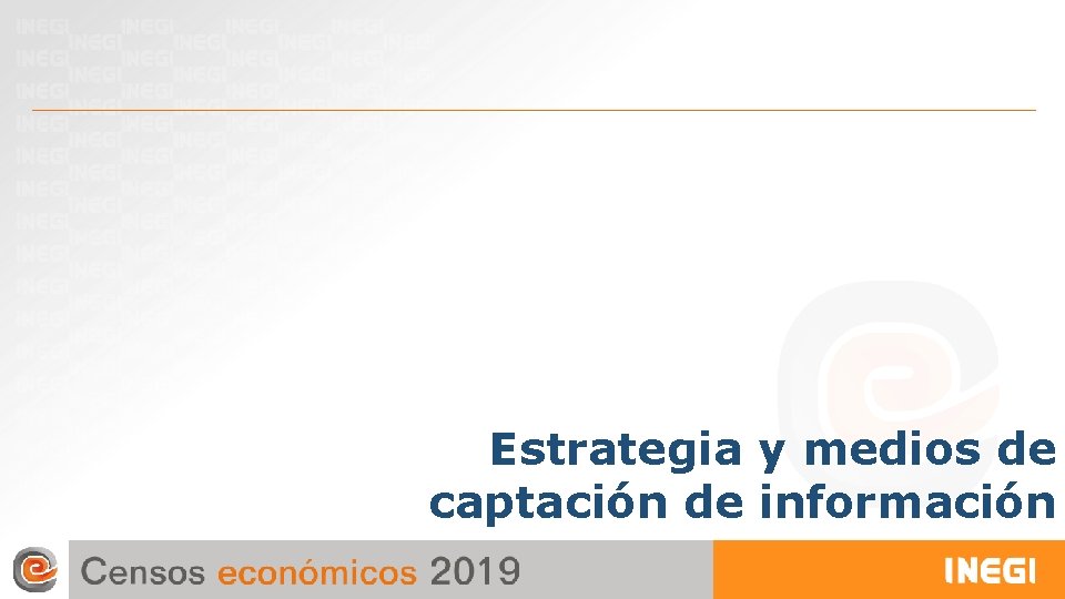 Estrategia y medios de captación de información Estrategia y medios de captación de información