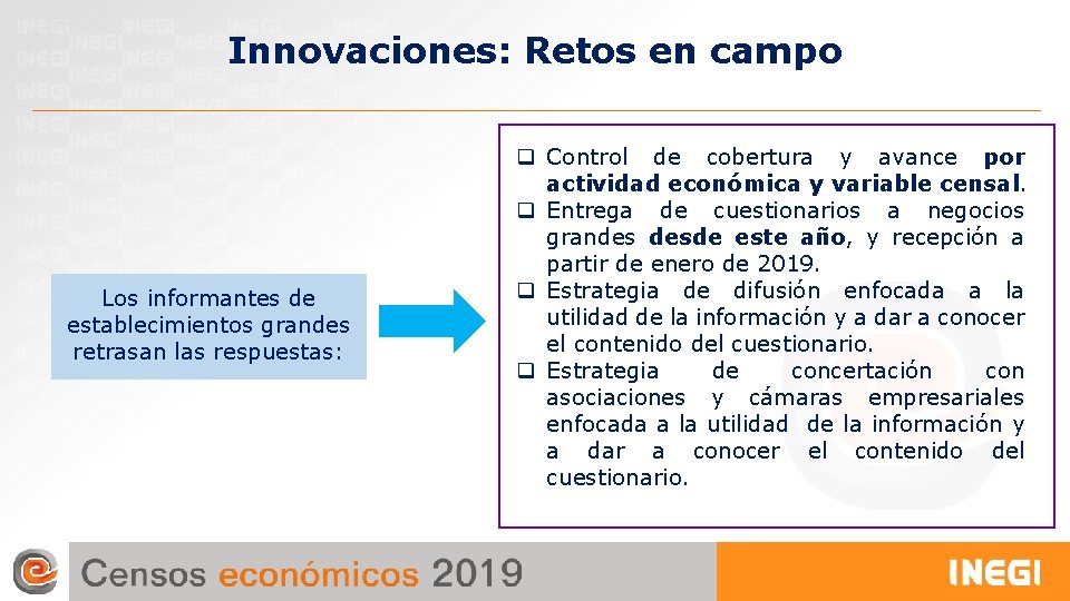 Innovaciones: Retos en campo Los informantes de establecimientos grandes retrasan las respuestas: q Control Innovaciones: Retos en campo Los informantes de establecimientos grandes retrasan las respuestas: q Control