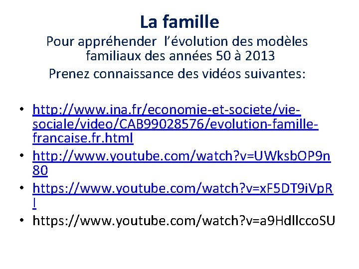 La famille • • Pour appréhender l’évolution des modèles familiaux des années 50 à