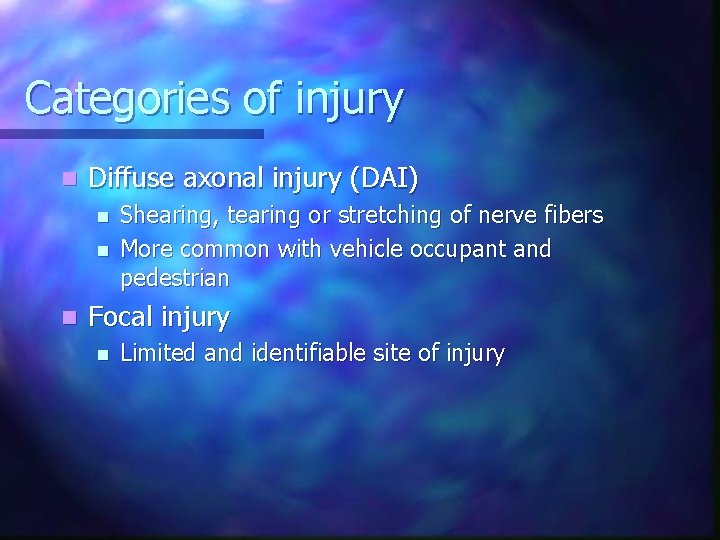 Categories of injury n Diffuse axonal injury (DAI) n n n Shearing, tearing or