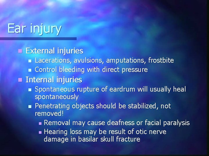 Ear injury n External injuries n n n Lacerations, avulsions, amputations, frostbite Control bleeding
