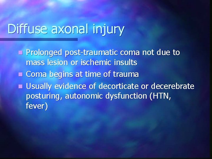 Diffuse axonal injury Prolonged post-traumatic coma not due to mass lesion or ischemic insults