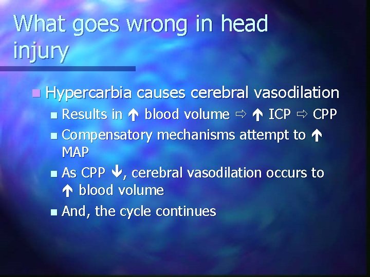 What goes wrong in head injury n Hypercarbia causes cerebral vasodilation Results in blood