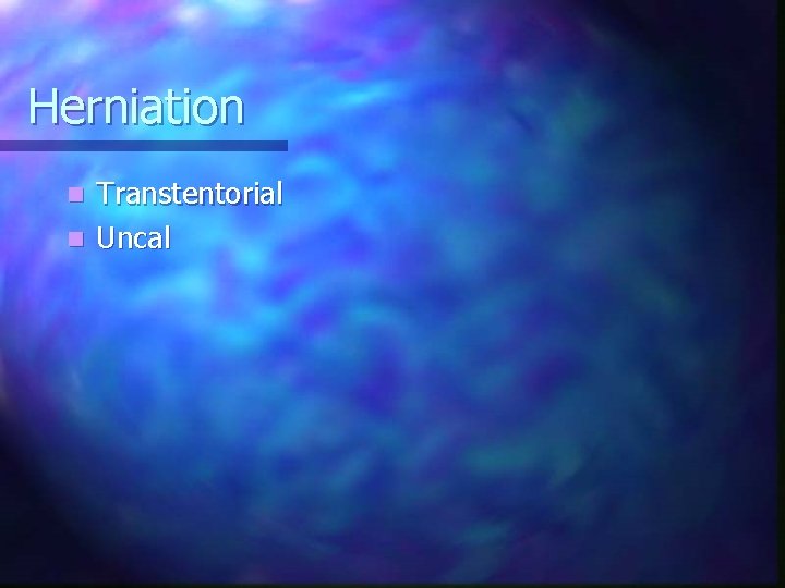 Herniation Transtentorial n Uncal n 
