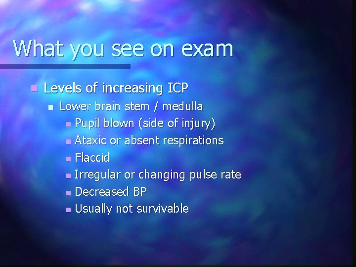 What you see on exam n Levels of increasing ICP n Lower brain stem