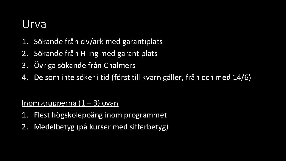 Urval 1. 2. 3. 4. Sökande från civ/ark med garantiplats Sökande från H-ing med