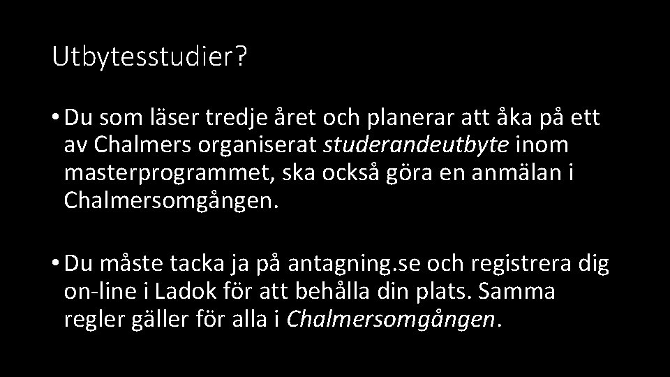 Utbytesstudier? • Du som läser tredje året och planerar att åka på ett av