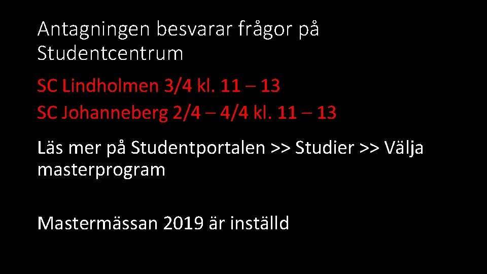 Antagningen besvarar frågor på Studentcentrum SC Lindholmen 3/4 kl. 11 – 13 SC Johanneberg