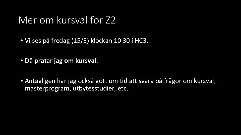 Mer om kursval för Z 2 • Vi ses på fredag (15/3) klockan 10: