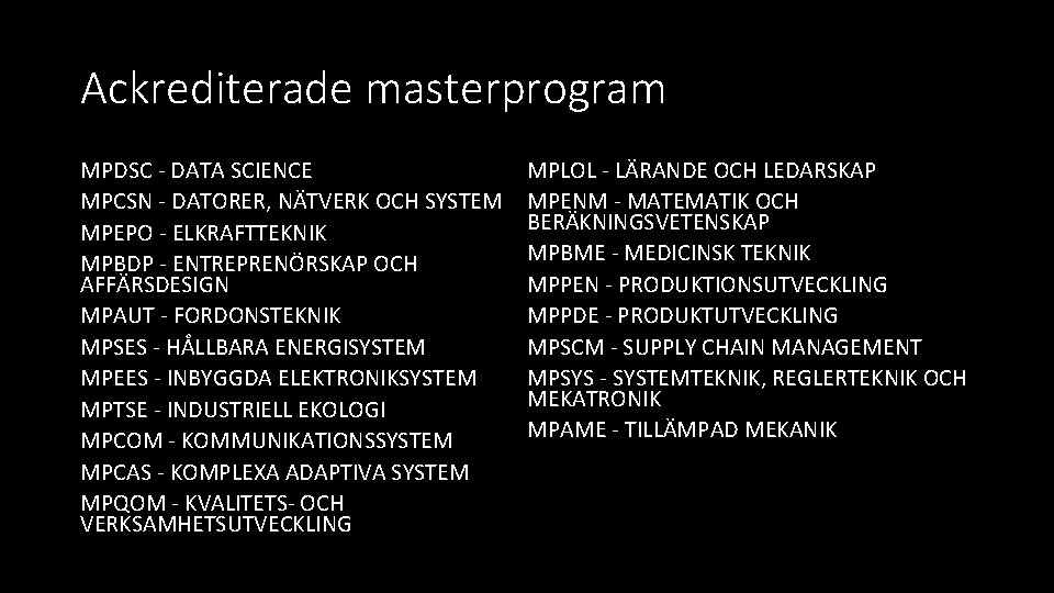 Ackrediterade masterprogram MPDSC - DATA SCIENCE MPCSN - DATORER, NÄTVERK OCH SYSTEM MPEPO -