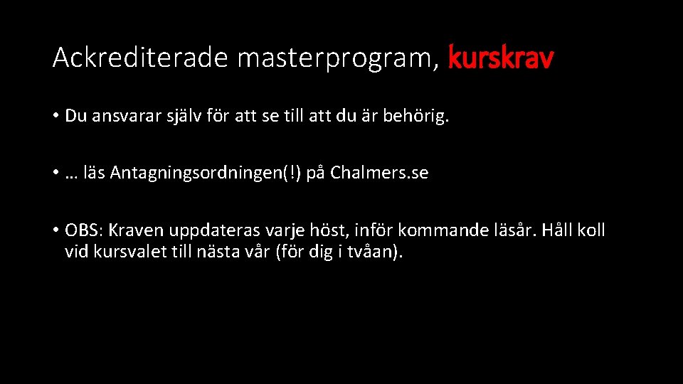 Ackrediterade masterprogram, kurskrav • Du ansvarar själv för att se till att du är