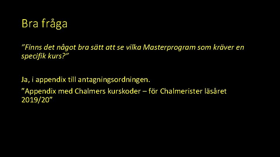 Bra fråga ”Finns det något bra sätt att se vilka Masterprogram som kräver en