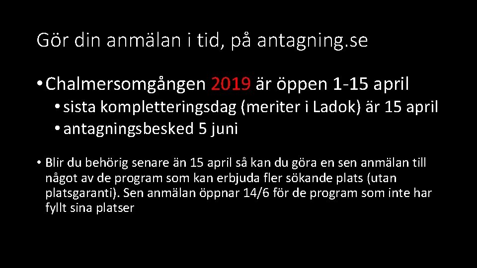 Gör din anmälan i tid, på antagning. se • Chalmersomgången 2019 är öppen 1