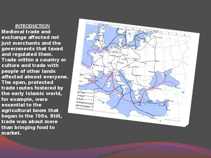 INTRODUCTION Medieval trade and exchange affected not just merchants and the governments that taxed