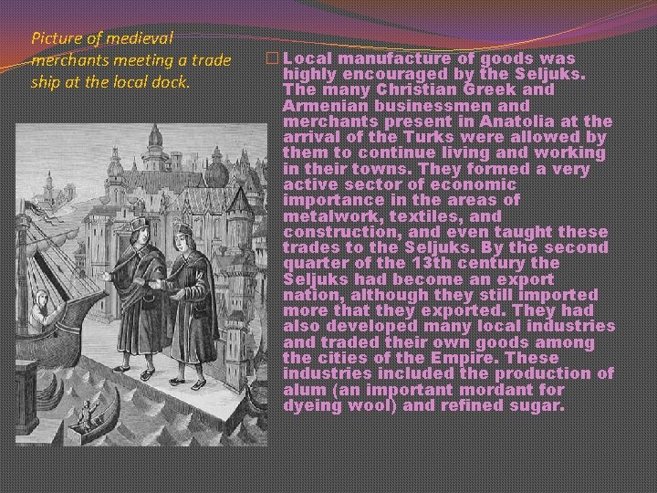 Picture of medieval merchants meeting a trade ship at the local dock. � Local