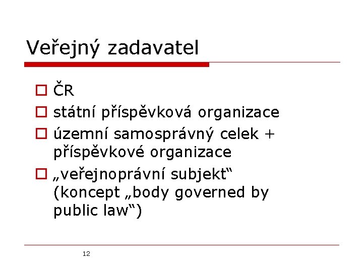 Veřejný zadavatel o ČR o státní příspěvková organizace o územní samosprávný celek + příspěvkové