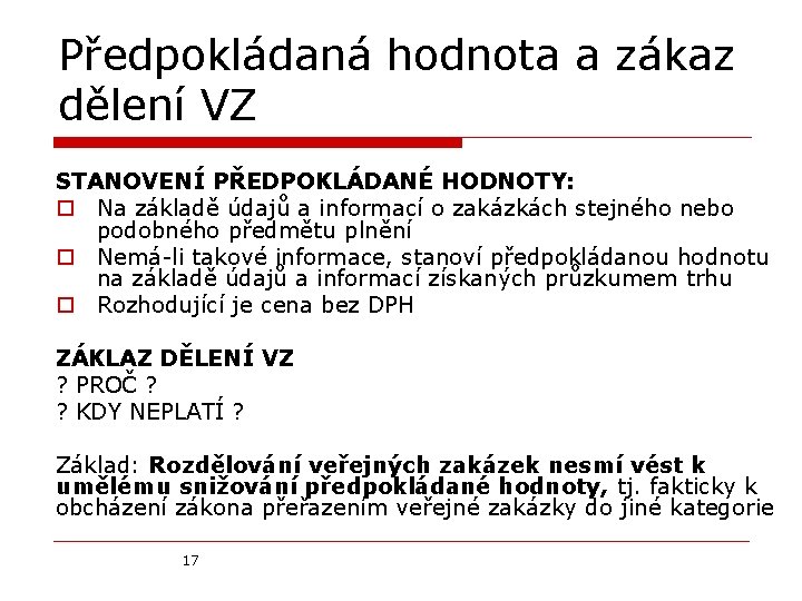 Předpokládaná hodnota a zákaz dělení VZ STANOVENÍ PŘEDPOKLÁDANÉ HODNOTY: o Na základě údajů a