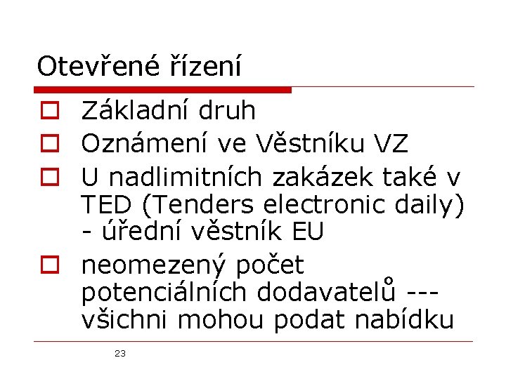 Otevřené řízení o Základní druh o Oznámení ve Věstníku VZ o U nadlimitních zakázek