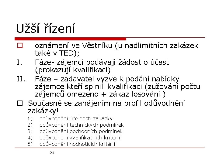 Užší řízení oznámení ve Věstníku (u nadlimitních zakázek také v TED); I. Fáze- zájemci