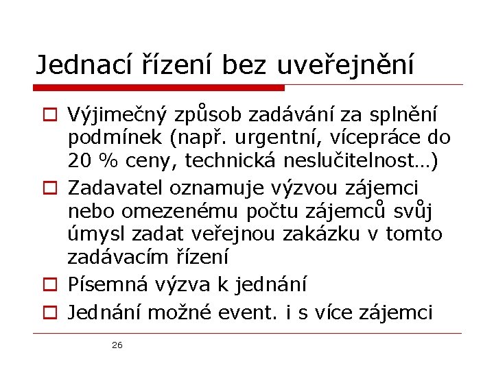 Jednací řízení bez uveřejnění o Výjimečný způsob zadávání za splnění podmínek (např. urgentní, vícepráce