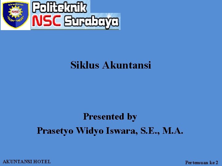 Siklus Akuntansi Presented by Prasetyo Widyo Iswara, S. E. , M. A. AKUNTANSI HOTEL