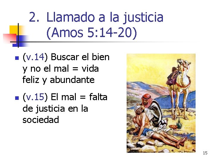 2. Llamado a la justicia (Amos 5: 14 -20) n n (v. 14) Buscar