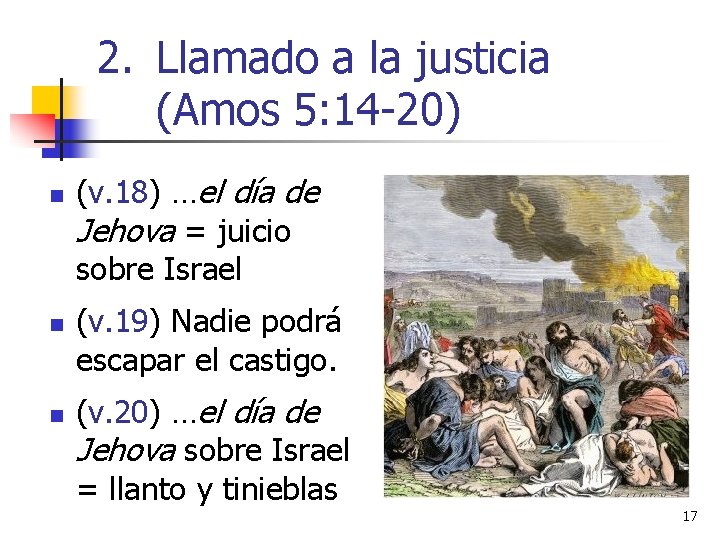 2. Llamado a la justicia (Amos 5: 14 -20) n n n (v. 18)